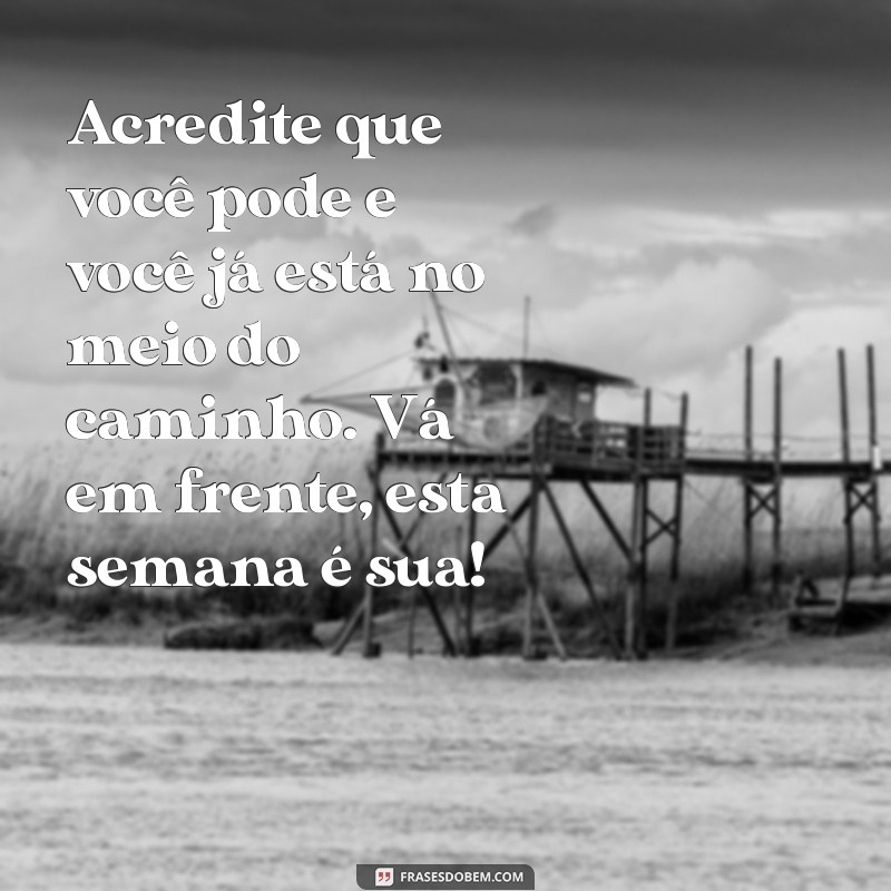 Impulsione Sua Semana: Mensagens Motivacionais para Começar com Energia 