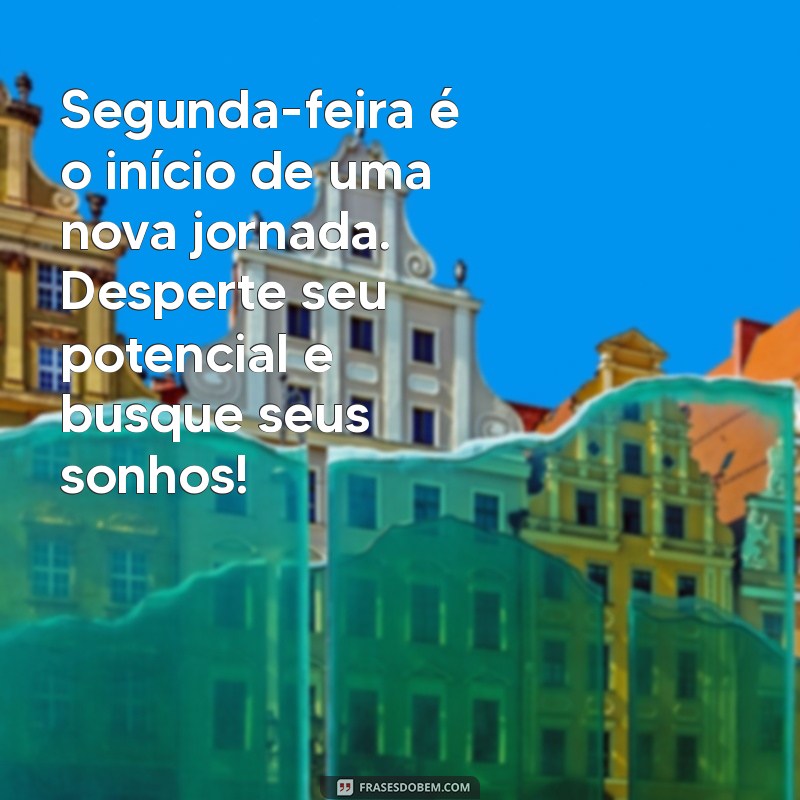 Impulsione Sua Semana: Mensagens Motivacionais para Começar com Energia 