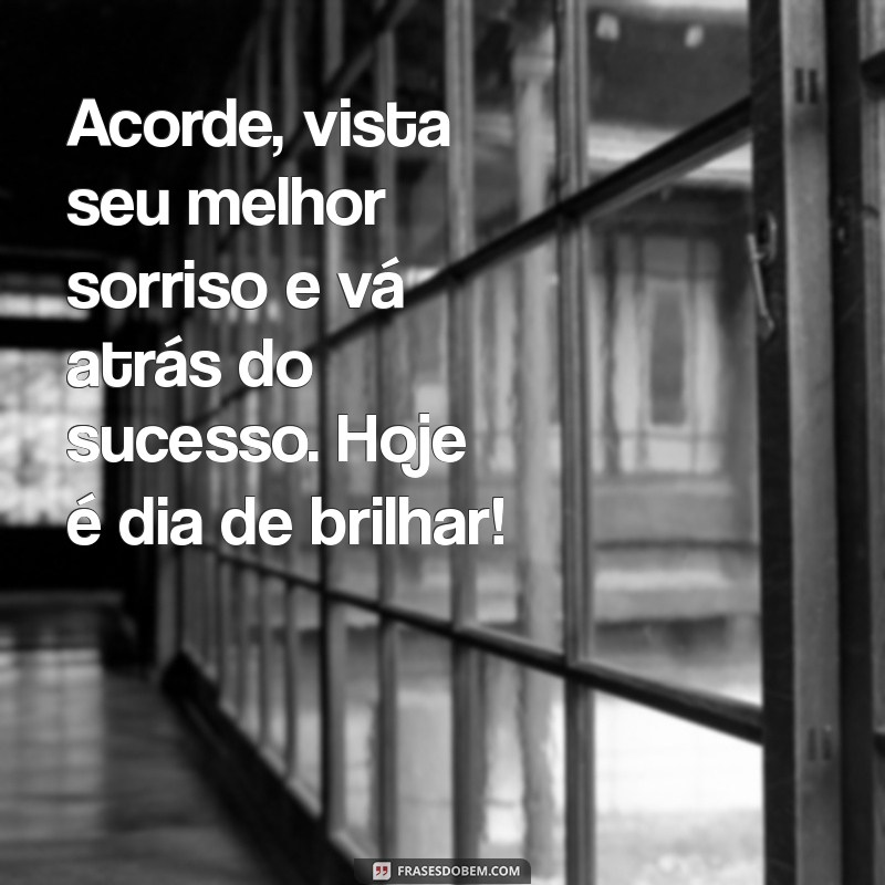 Mensagens Motivacionais de Bom Dia para Impulsionar Seu Trabalho 