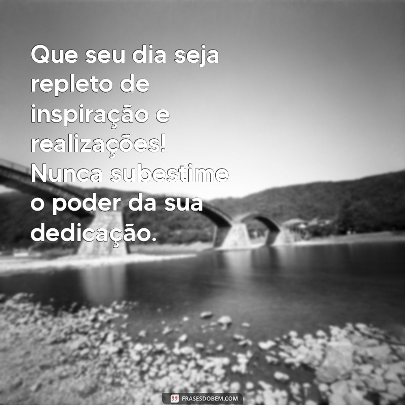 Mensagens Motivacionais de Bom Dia para Impulsionar Seu Trabalho 