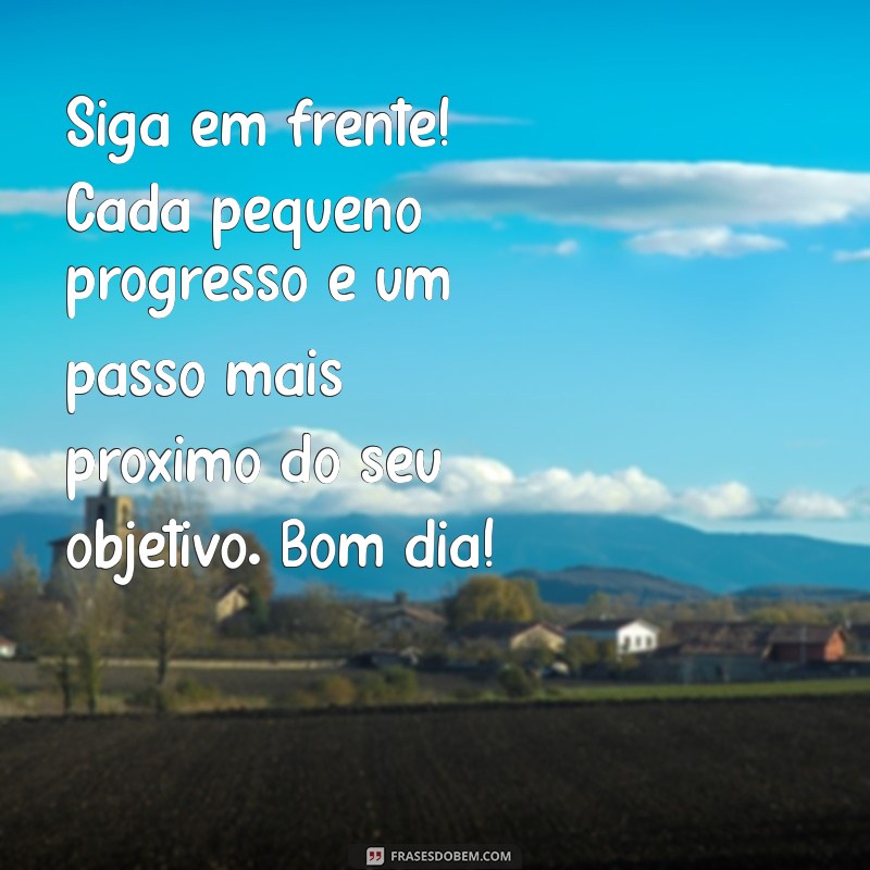 Mensagens Motivacionais de Bom Dia para Impulsionar Seu Trabalho 