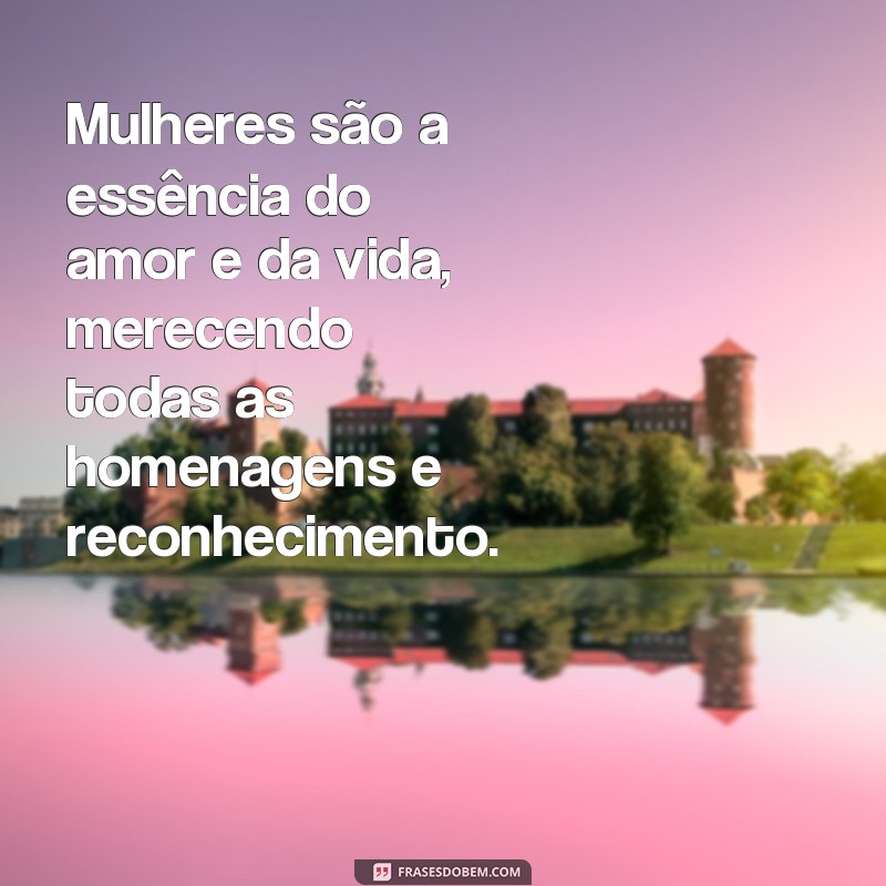 Descubra as mais belas frases em homenagem às mulheres 