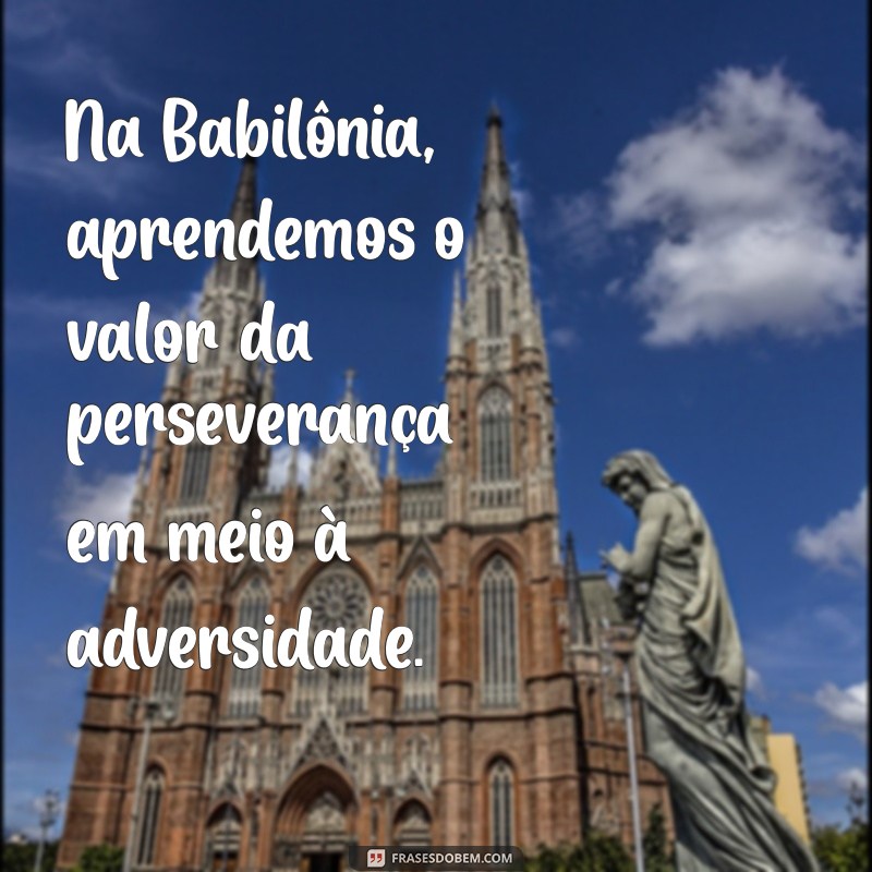 Descubra a Babilônia na Bíblia: História, Significado e Impacto Espiritual 