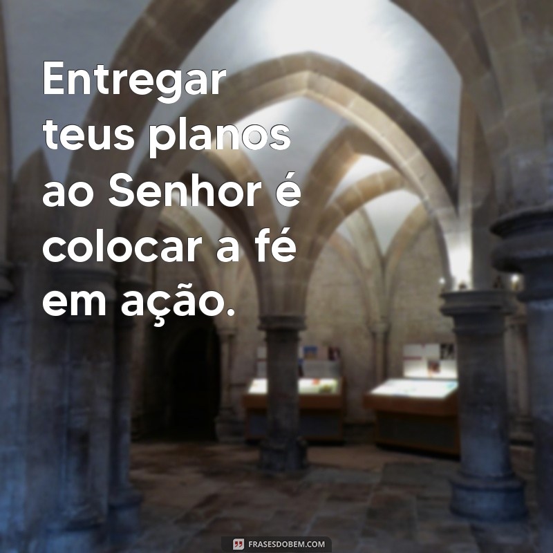 Como Entregar Seus Planos ao Senhor e Transformar Sua Vida 