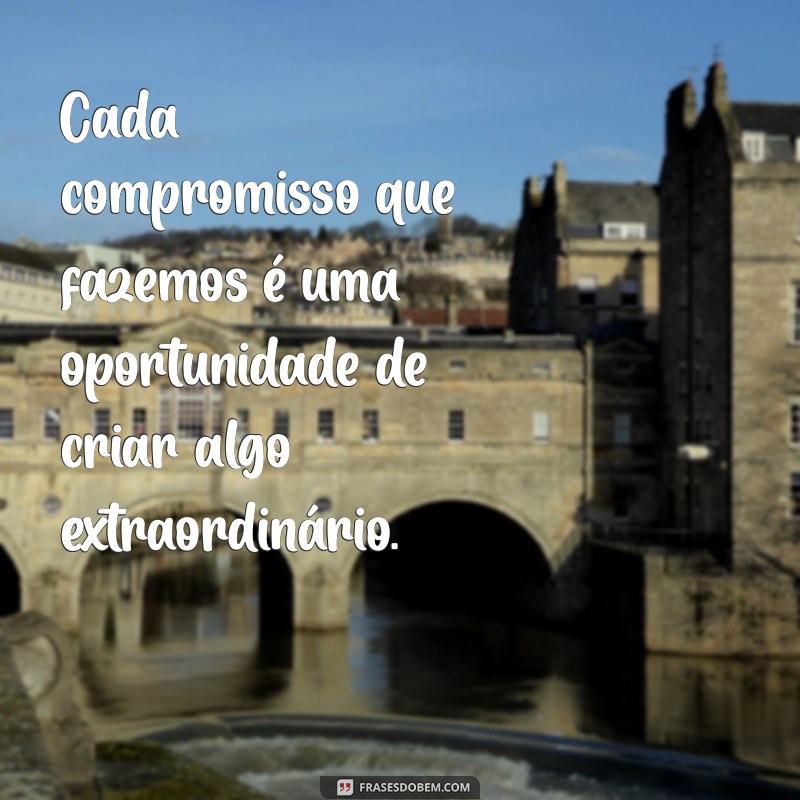 Compromisso: Frases Inspiradoras para Fortalecer Relações e Metas 