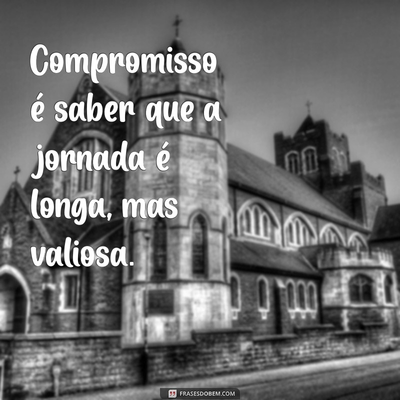 Compromisso: Frases Inspiradoras para Fortalecer Relações e Metas 