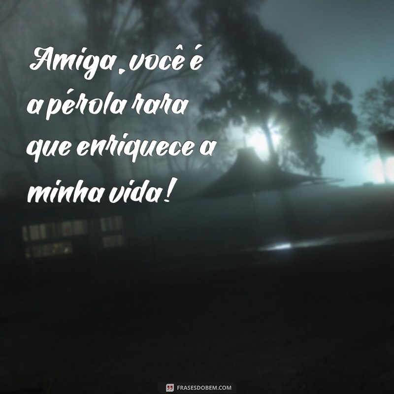 Frases Carinhosas para Surpreender Sua Melhor Amiga 