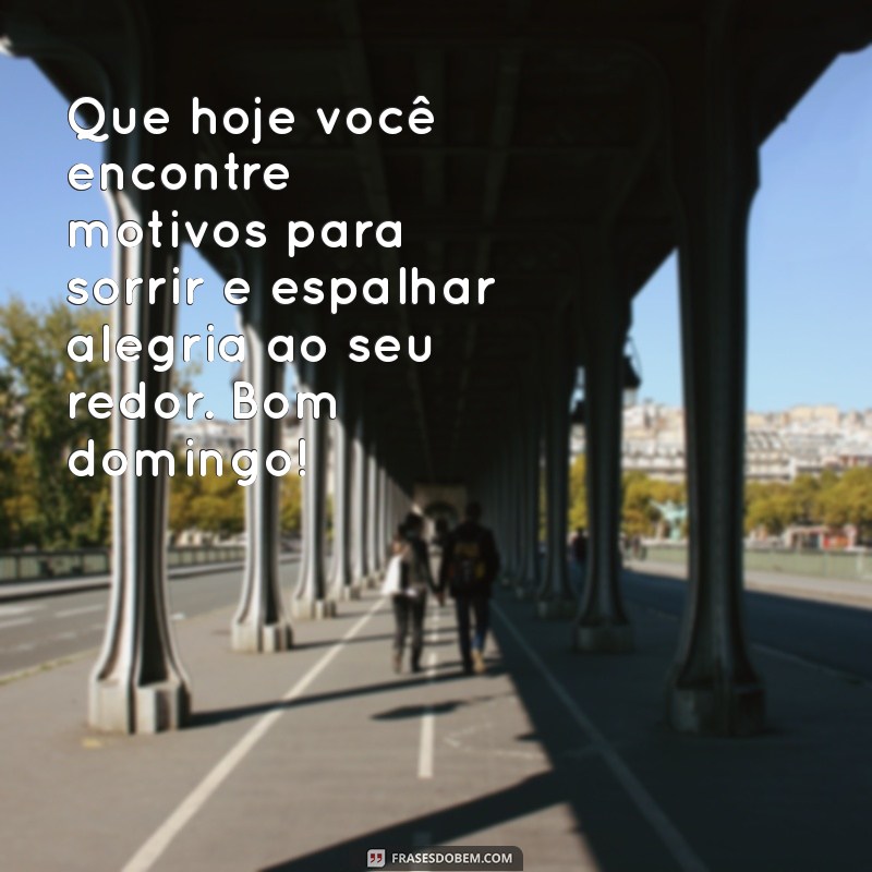 Mensagem de Bom Dia: Frases Alegres para um Domingo Inspirador 