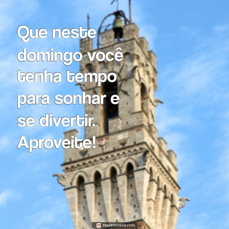 Mensagem de Bom Dia: Frases Alegres para um Domingo Inspirador 