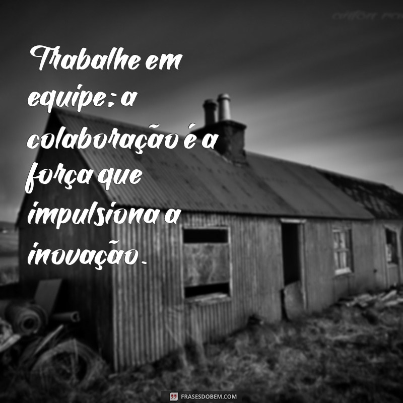 Frases Inspiradoras de Líderes: Aprenda com os Melhores 