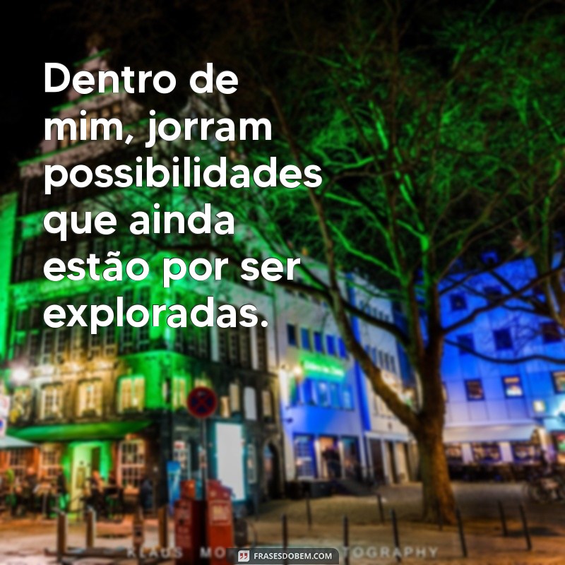 Descubra as Melhores Frases Sobre as Várias Versões de Mim 