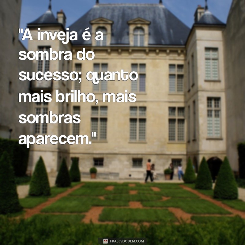 frases pra inveja 