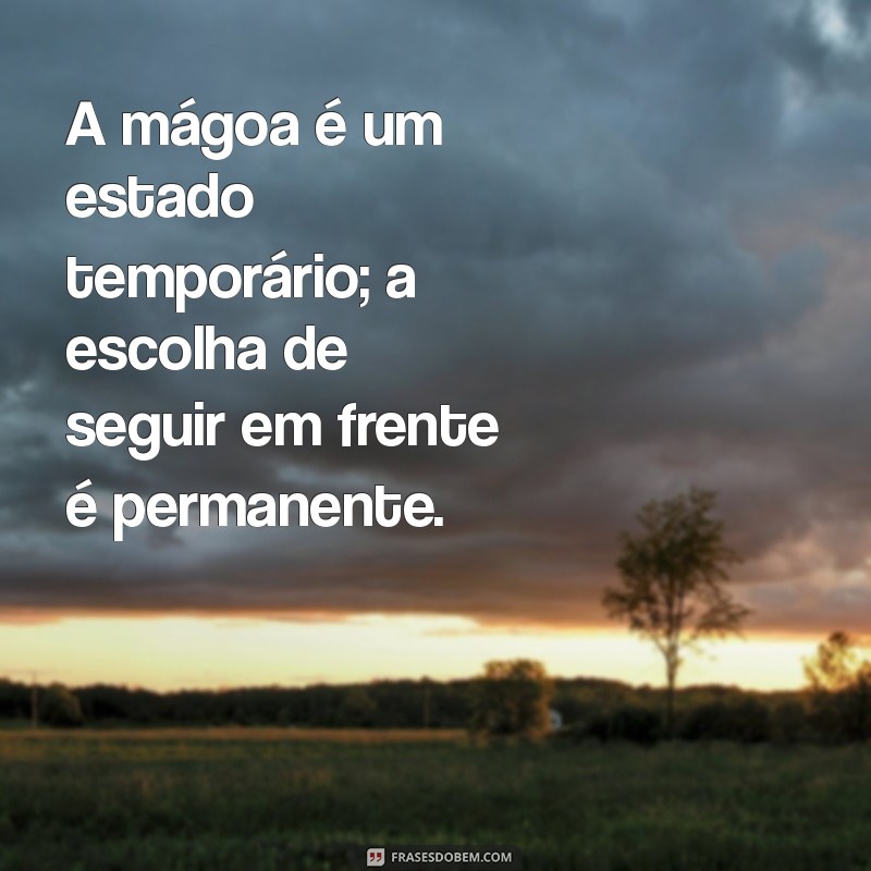 Frases Impactantes para Superar a Dor de Quem Te Magoa 