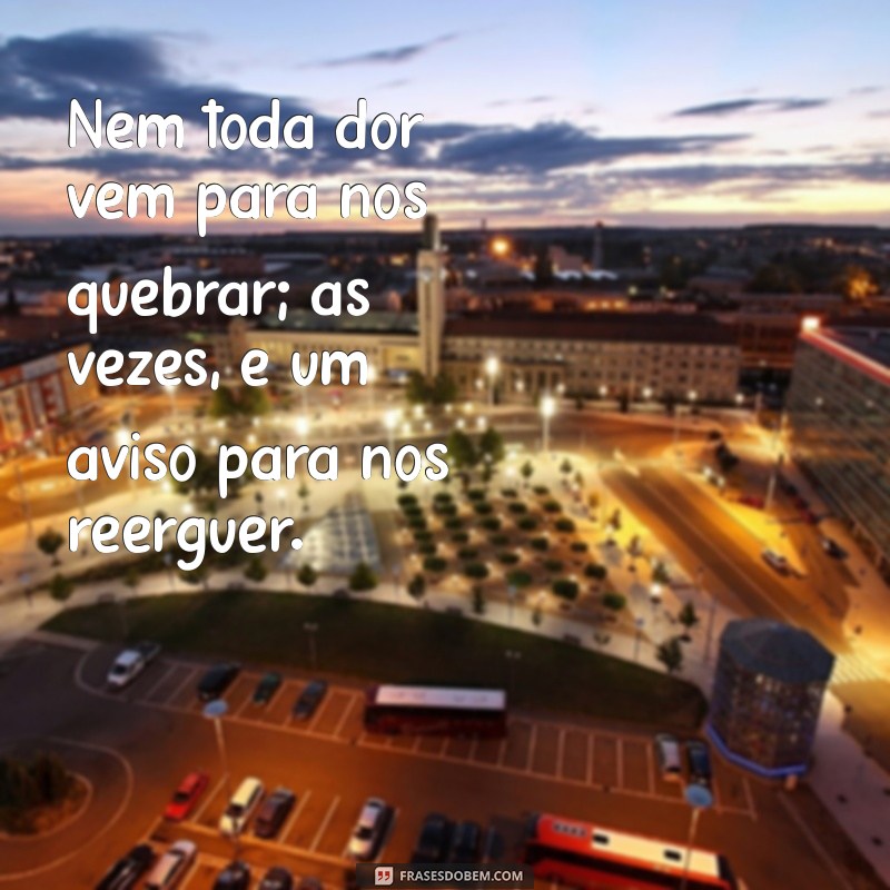 Frases Impactantes para Superar a Dor de Quem Te Magoa 