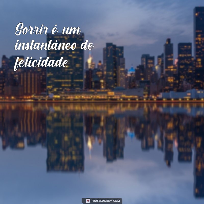 50 Frases Inspiradoras para Legendar Suas Fotos Sorrindo 