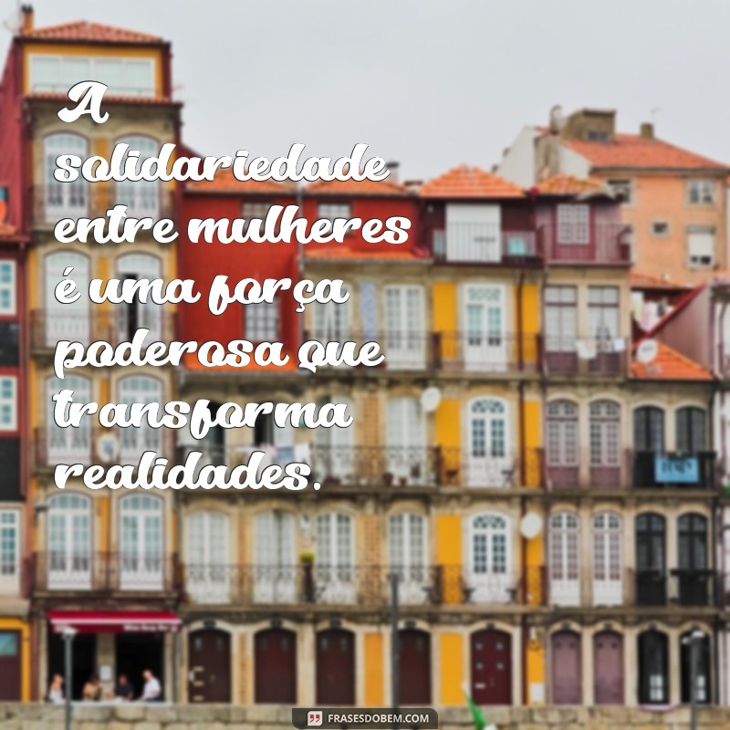 Frases Inspiradoras de Mulheres Empoderadas para Fortalecer sua Confiança 