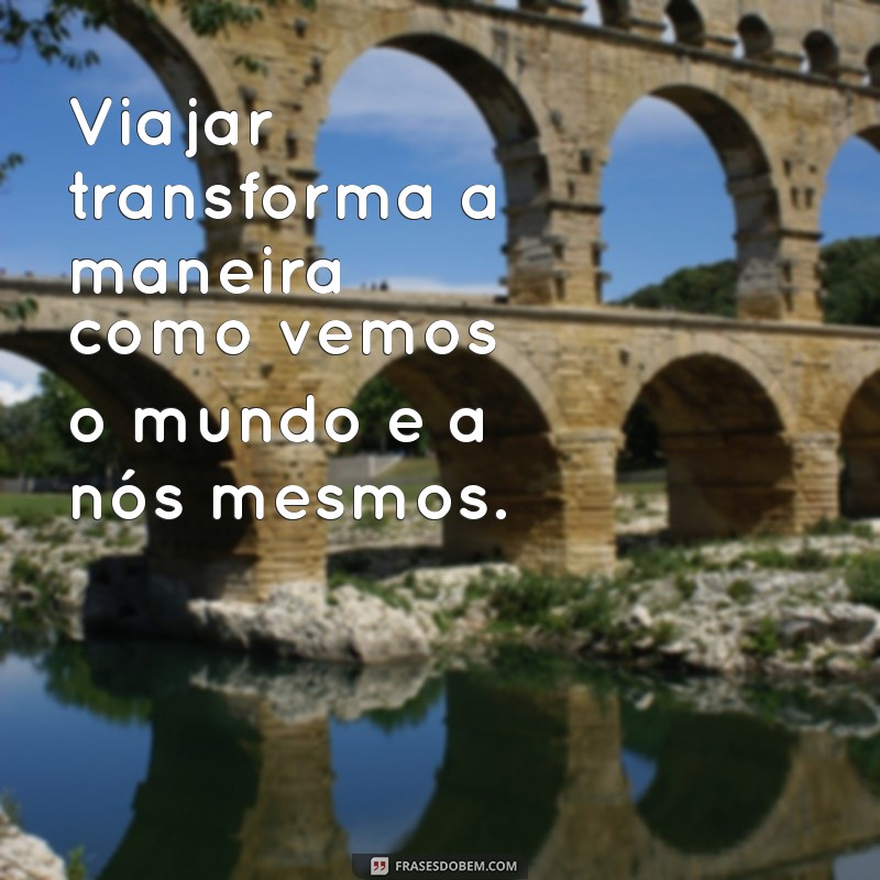 Mensagens Inspiradoras para Viagens Inesquecíveis: Dicas e Frases para Compartilhar 