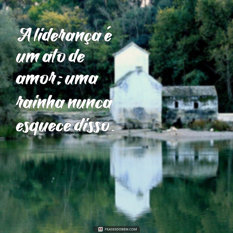 Frases Inspiradoras da Rainha: Sabedoria e Poder em Palavras 