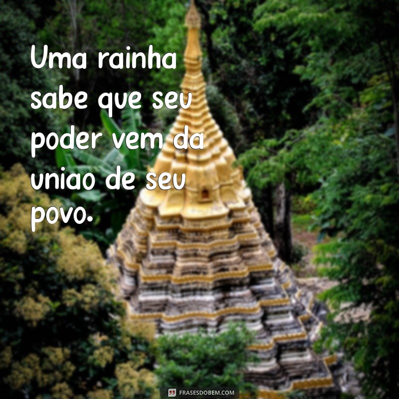 Frases Inspiradoras da Rainha: Sabedoria e Poder em Palavras 