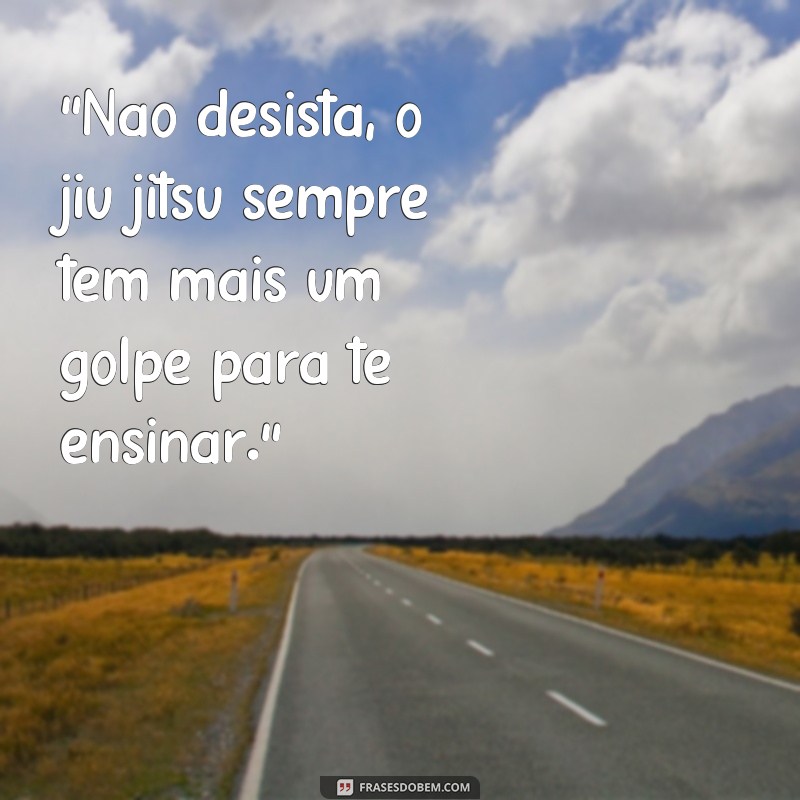 frases de motivação jiu jitsu 