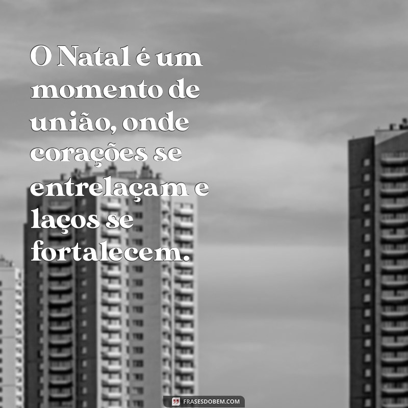 texto pequeno sobre o natal O Natal é um momento de união, onde corações se entrelaçam e laços se fortalecem.