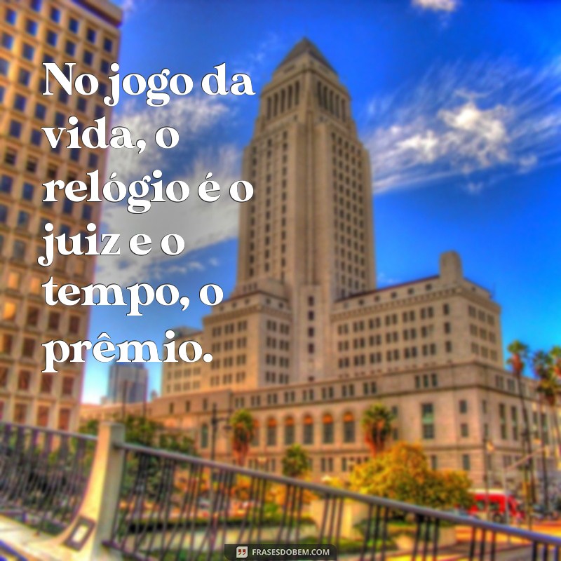 Reflexões sobre o Tempo: Frases Inspiradoras com Relógio 