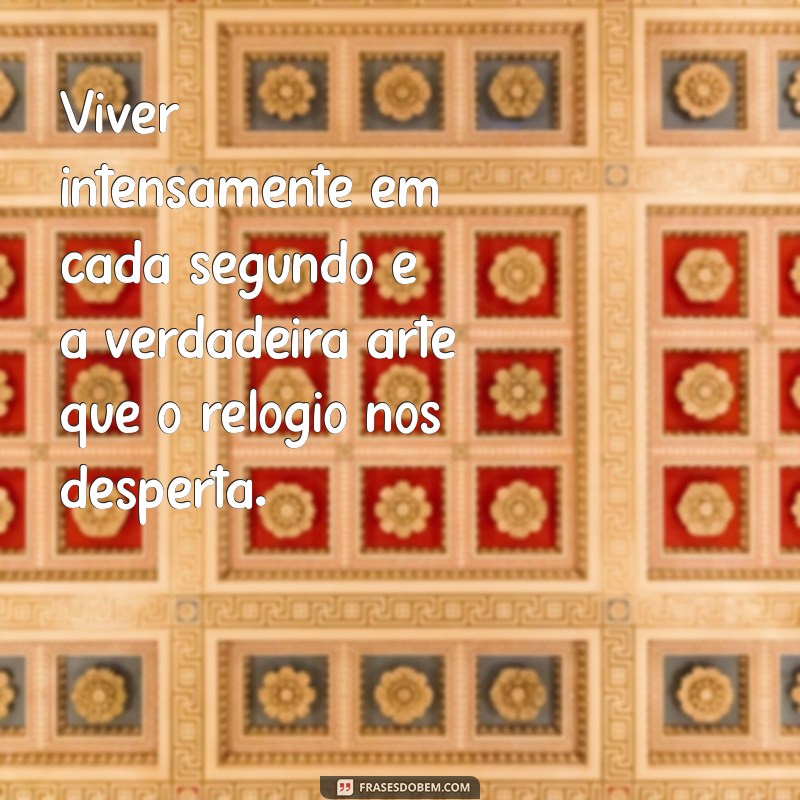 Reflexões sobre o Tempo: Frases Inspiradoras com Relógio 