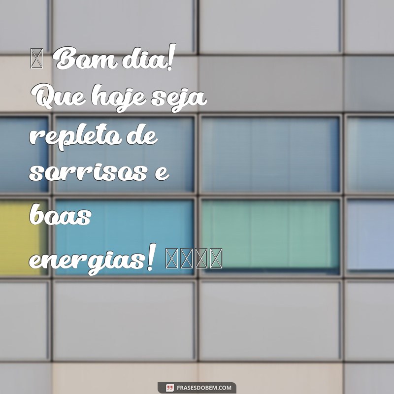 post de bom dia para instagram ☀️ Bom dia! Que hoje seja repleto de sorrisos e boas energias! 🌼