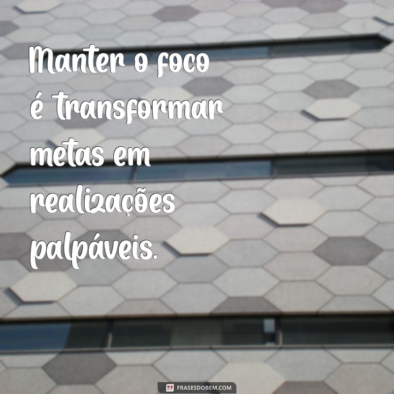 26 Frases Inspiradoras para Aumentar o Foco e a Produtividade no Trabalho 