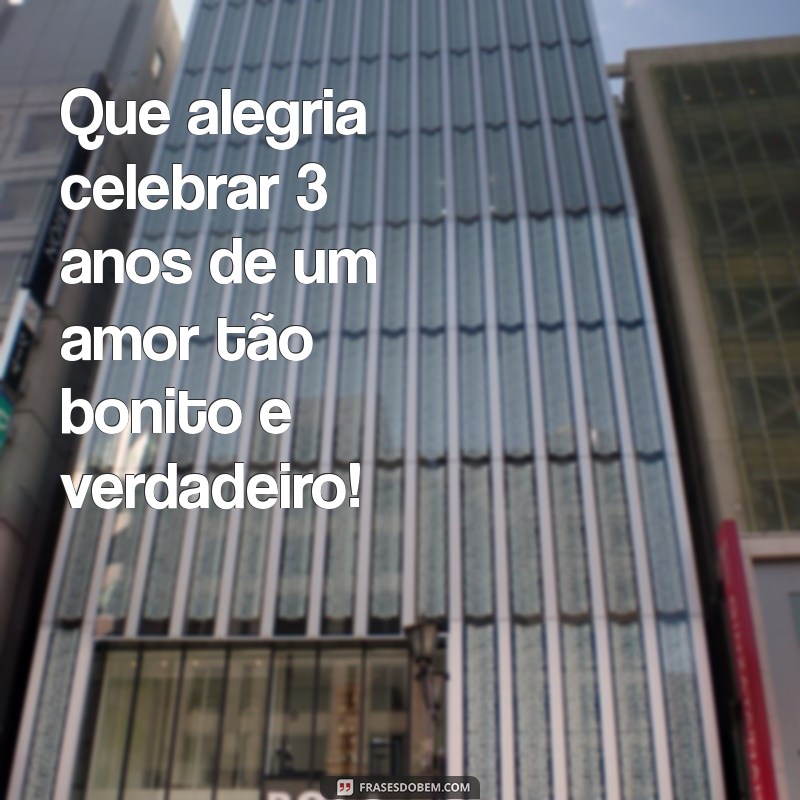 Celebre 3 Anos de Namoro: Mensagens e Frases para Comemorar o Amor 