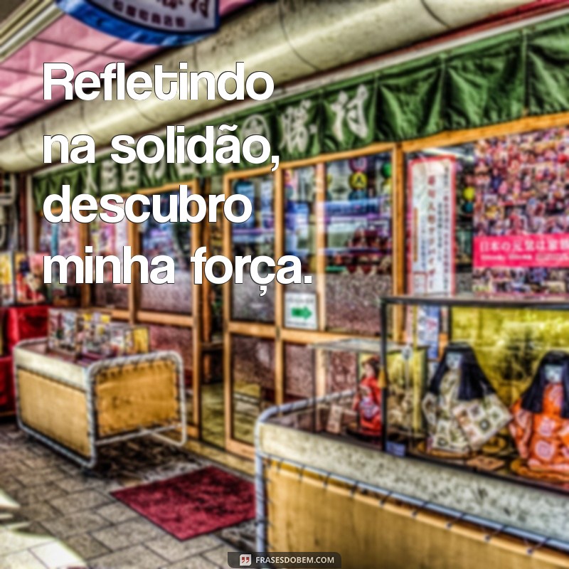 Frases Impactantes para Status de Fotos Sozinhas: Inspire e Compartilhe! 