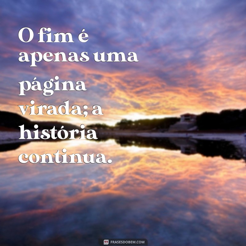 Superando o Fim: Como Não Ficar Triste com o Encerramento de um Ciclo 