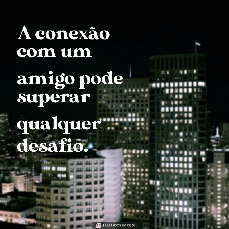 As Melhores Frases para Celebrar a Amizade: Inspirações para Compartilhar com Amigos 