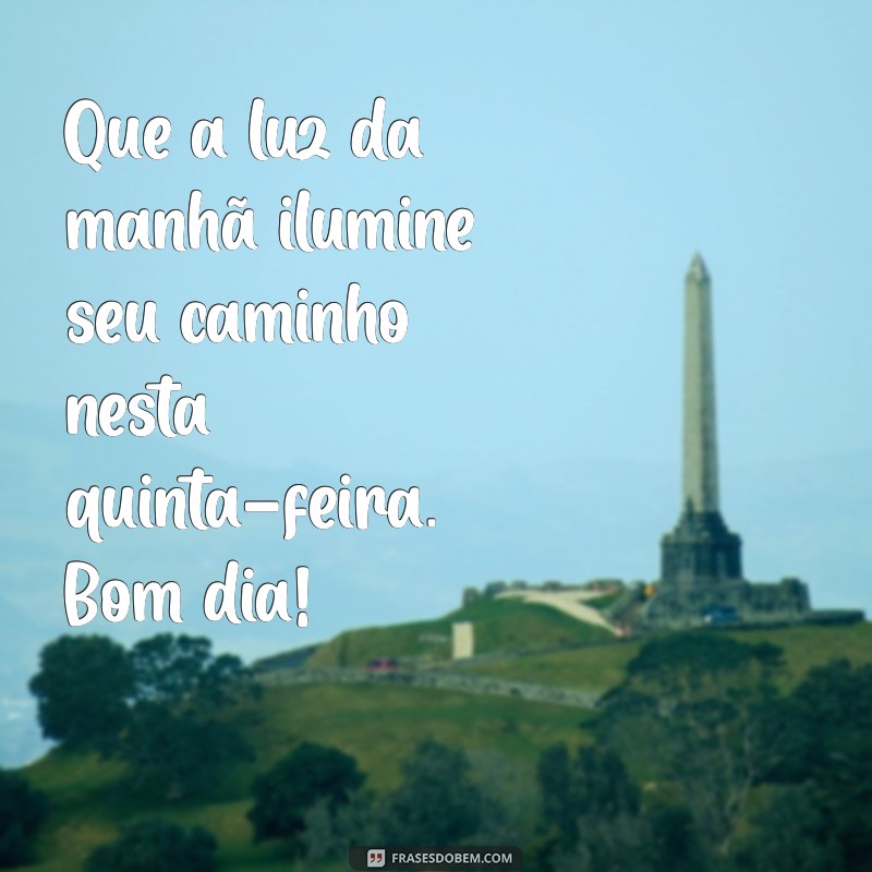 Mensagem de Bom Dia para Quintas-Feiras: Inspire-se com Nossas Frases Motivacionais 