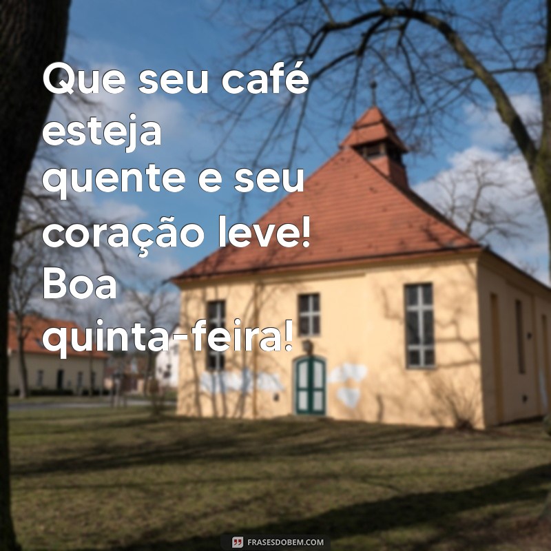 Mensagem de Bom Dia para Quintas-Feiras: Inspire-se com Nossas Frases Motivacionais 