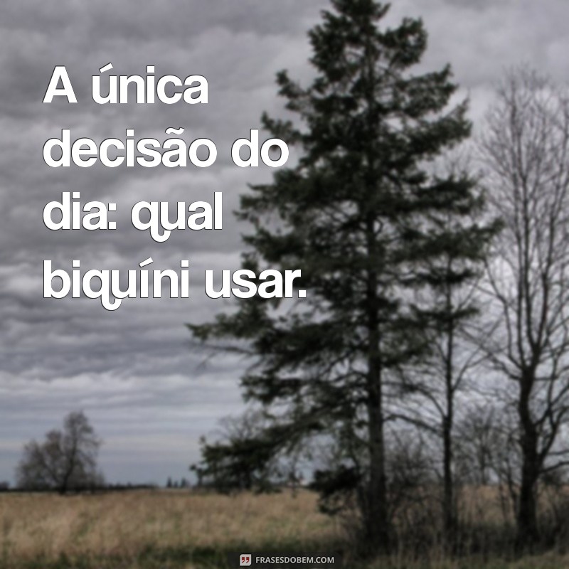 Frases Inspiradoras para Acompanhar Suas Fotos de Biquíni 