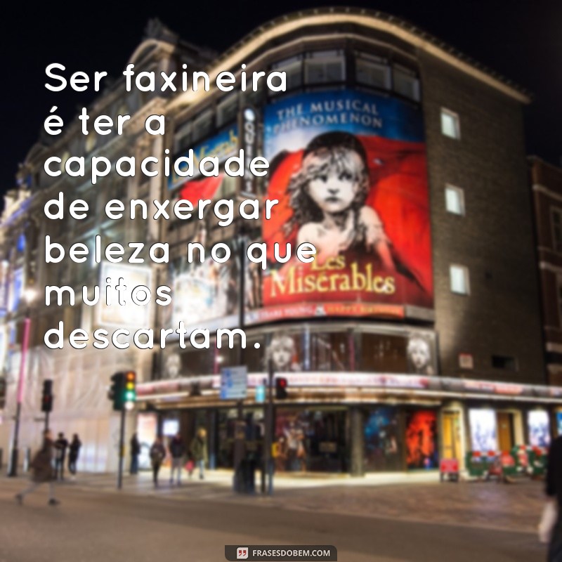 Frases Inspiradoras para Celebrar o Orgulho de Ser Faxineira 