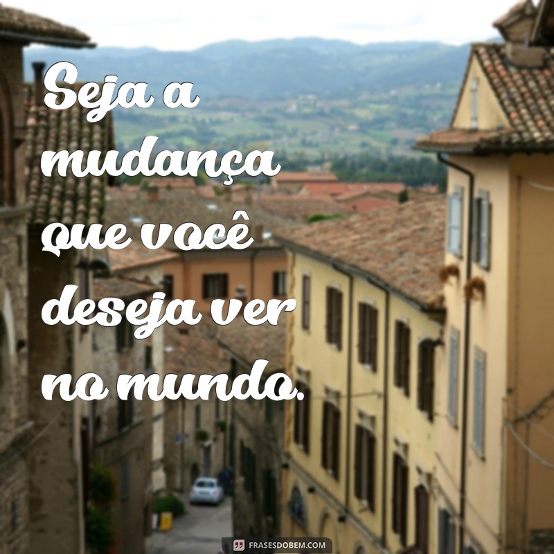 As 20 Frases Mais Lindas do Mundo para Inspirar sua Vida 