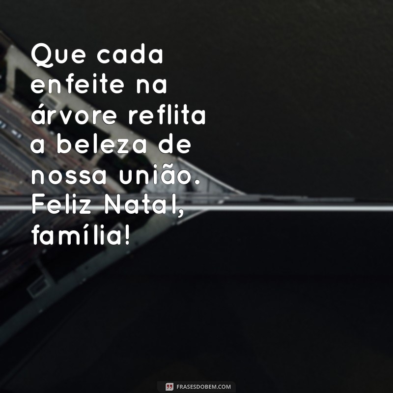 Mensagens Tocantes de Feliz Natal para Celebrar com a Família 