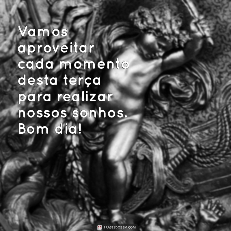 Frases Inspiradoras para um Bom Dia nesta Terça-Feira 