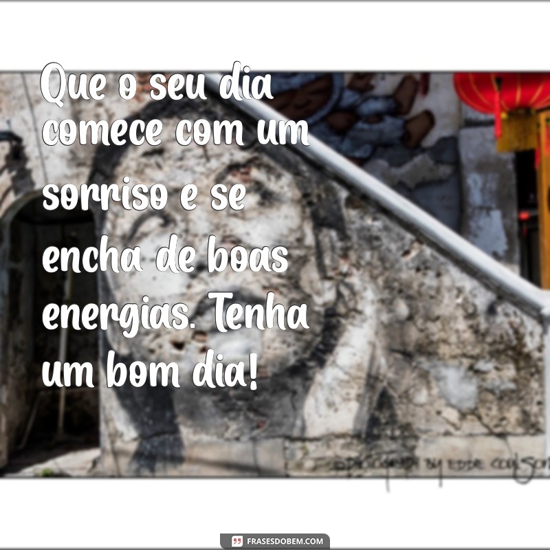 Melhores Mensagens de Bom Dia: Inspire Seu Dia com Frases Bonitas 