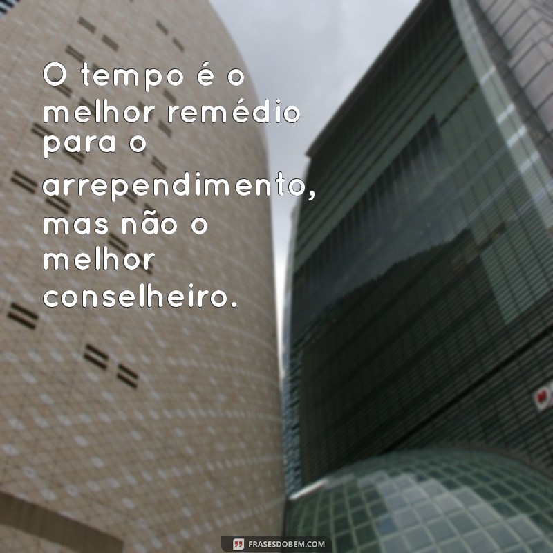 Frases Reflexivas sobre Arrependimento: Inspire-se e Aprenda com os Erros 