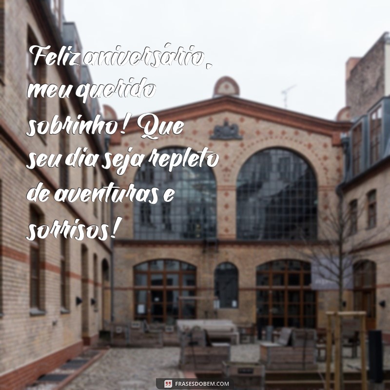 msg de aniversário sobrinho Feliz aniversário, meu querido sobrinho! Que seu dia seja repleto de aventuras e sorrisos!