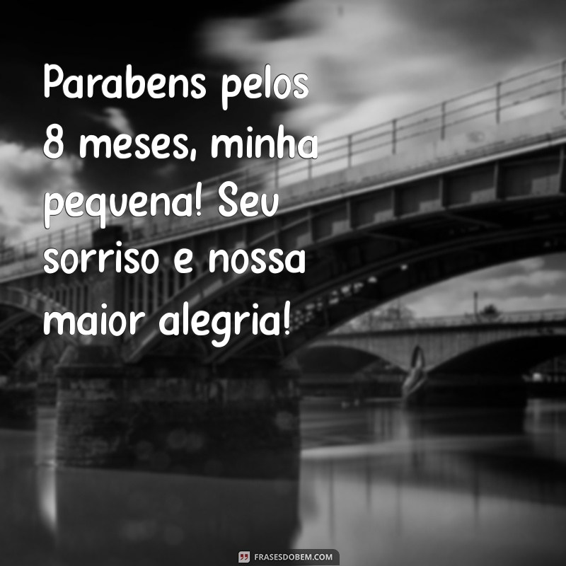 Mensagens Emocionantes para Celebrar o Mesversário de 8 Meses da Sua Filha 