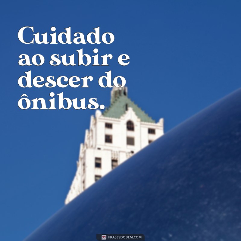 Descubra as melhores frases de ônibus para inspirar sua viagem 