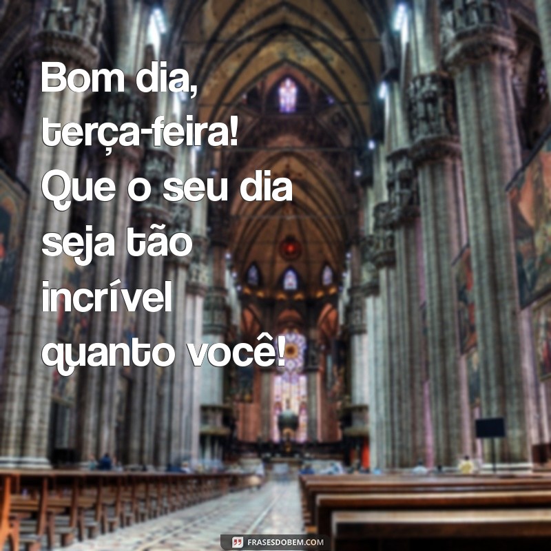 Frases Inspiradoras para um Bom Dia de Terça-Feira no Instagram 