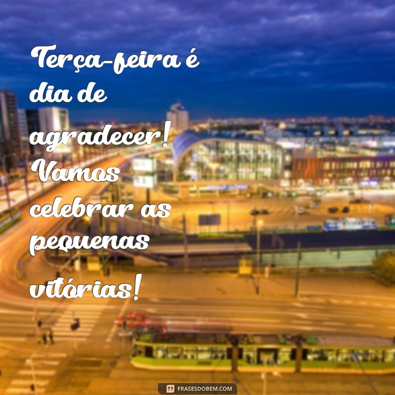 Frases Inspiradoras para um Bom Dia de Terça-Feira no Instagram 