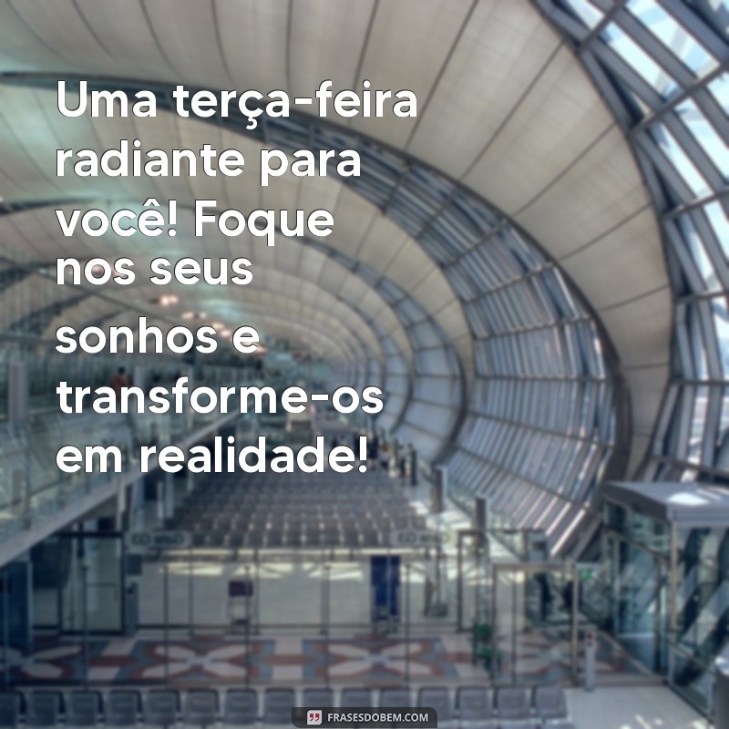 Frases Inspiradoras para um Bom Dia de Terça-Feira no Instagram 