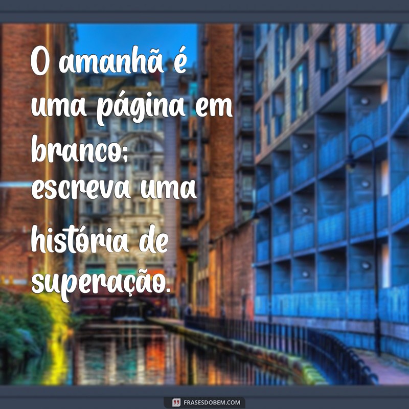 Frases Inspiradoras para Ser Melhor a Cada Dia: Transforme Sua Vida 