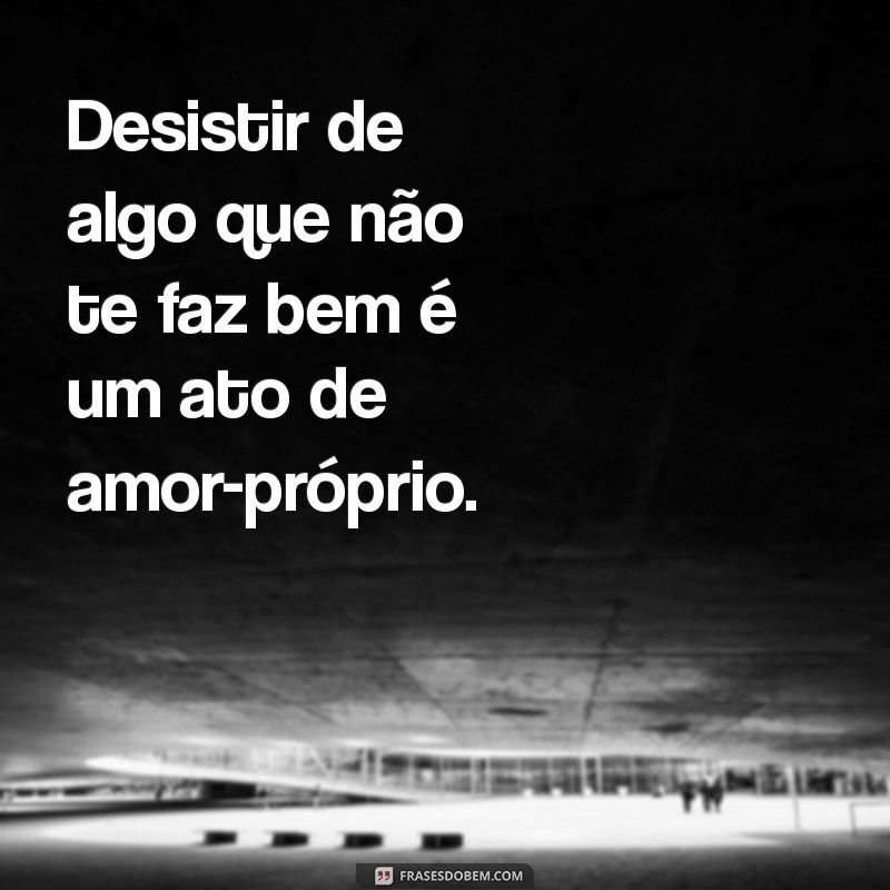 Como Lidar com a Desistência: Mensagens que Inspiram a Superação 